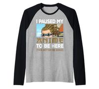 I Paused My Anime to Be Here Japon Kawaii Otaku Manga Lover Manche Raglan