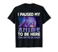 I Paused My Anime to Be Here Japon Kawaii Otaku Manga Lover T-Shirt