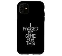 I Paused My Game for This Funny Gamer Joke Console Gaming Coque pour iPhone 11