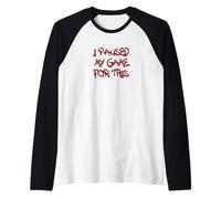 I Paused My Game for This Funny Gamer Quote Manche Raglan