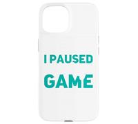 I Paused My Game to Be Here Fun Computer PS PC Jeu en Ligne Coque pour iPhone 15