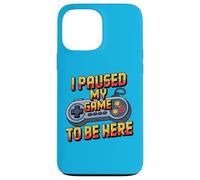 I Paused My Game to Be Here Funny Gamer Humor Coque pour iPhone 13 Pro Max