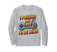 I Paused My Game to Be Here Funny Gamer Humor Manche Longue