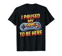 I Paused My Game to Be Here Funny Gamer Humor T-Shirt
