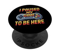 I Paused My Game to Be Here Funny Video Game Controller PopSockets PopGrip Adhésif