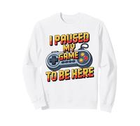 I Paused My Game to Be Here Funny Video Game Controller Sweatshirt