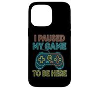 I Paused My Game to Be Here - Manette Coque pour iPhone 14 Pro Max