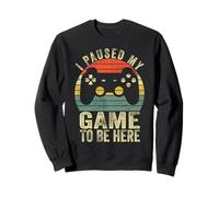 I Paused My Game to Be Here Retro Gamer Gift Sweatshirt