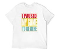 I Paused My Game to Be Here Retro Gaming Gamer Men's T-Shirt Unisex White Cotton Print Tee Shirts M