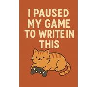 I Paused My Game to Write in This: A Gamer’s Notebook for Important Thoughts