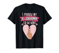 I Paused my K-drama to be Here T-Shirt