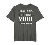 I Paused Reading Yaoi To Be Here Fujoshi Gay Anime Manga BL T-Shirt