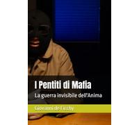 I Pentiti di Mafia: La guerra invisibile dell'Anima