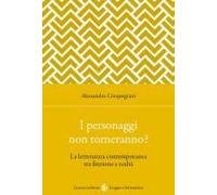 I Personaggi Non Torneranno? La Letteratura Contemporanea Tra Finzione E Realtà