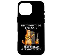 I Pet Cats I Play Guitars and I Know Things Funny Guitarist Coque pour iPhone 16 Pro Max