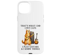 I Pet Cats Play Guitars and I Know Things Funny Guitarist Coque pour iPhone 15 Plus