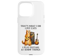 I Pet Cats Play Guitars and I Know Things Funny Guitarist Coque pour iPhone 15 Pro Max