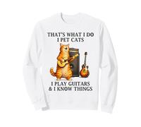 I Pet Cats Play Guitars and I Know Things Funny Guitarist Sweatshirt