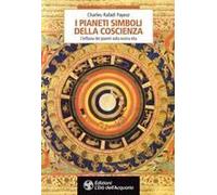 I Pianeti Simboli Della Coscienza. L'influsso Dei Pianeti Sulla Nostra Vita