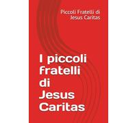 I piccoli fratelli di Jesus Caritas
