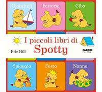 I piccoli libri di Spotty. Ediz. a colori