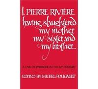 I Pierre Riviere having slaughtered my mother my sister and my brother Michel Foucault (Auteur)