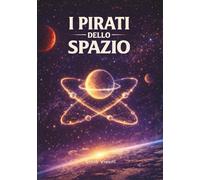 I pirati dello spazio: un'avventura galattica