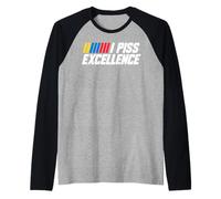I Piss Excellence Déclaration drôle audacieuse Confiance hilarante Manche Raglan