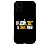 I Place My Trust in Christ Alone Christian Men Women Faith Coque pour iPhone 11