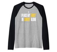 I Place My Trust in Christ Alone Christian Men Women Faith Manche Raglan