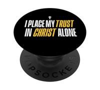 I Place My Trust in Christ Alone Christian Men Women Faith PopSockets PopGrip Adhésif