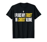 I Place My Trust in Christ Alone Christian Men Women Faith T-Shirt