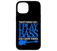 I Play Bass and I Know Things - Guitare Bassiste Guitariste Coque pour iPhone 15