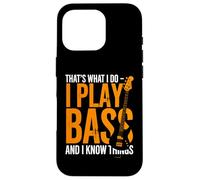 I Play Bass and I Know Things - Guitare Bassiste Guitariste Coque pour iPhone 16 Pro