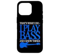 I Play Bass and I Know Things - Guitare Bassiste Guitariste Coque pour iPhone 16 Pro