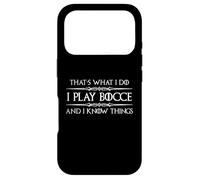 I Play Bocce and I Know Things | Joueur de Boule de pétanque Amusant Coque pour iPhone 17 Pro