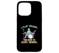 I Play Drums The Rest is Just Noise pour Les batteurs Coque pour iPhone 15 Pro Max