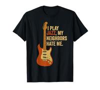 I Play Jazz, My Neighbors Hate Me - Humour de Guitariste Amusant T-Shirt