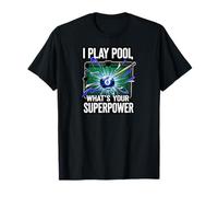 I Play Pool What's Your Superpower 8 Ball Billiards Player T-Shirt