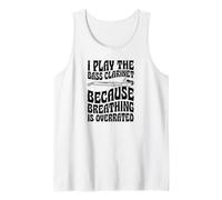 I Play The Bass Clarinette Because Breathing is Overrated Débardeur