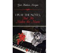 I Play The Notes, But He Makes The Music
