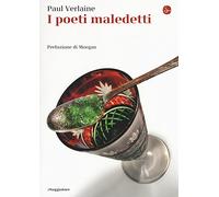 I poeti maledetti. Testo francese a fronte. Ediz. bilingue