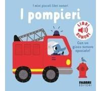 I Pompieri. I Miei Piccoli Libri Sonori