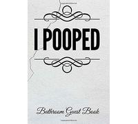 I Pooped Bathroom Guest Book: 110-Page Blank Funny Housewarming Gift Idea Journal