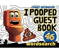 I Pooped Funny Bathroom Guest Book + 46 Wordserch Activity To Keep You Busy With Entertain Reading Material: Surprise Your Guests in Place Where They Totally Don't Expect It