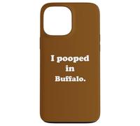 I Pooped in Buffalo New York - Amusant Pooping Joke Coque pour iPhone 13 Pro Max
