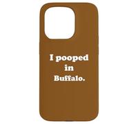 I Pooped in Buffalo New York - Amusant Pooping Joke Coque pour iPhone 15 Pro