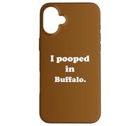 I Pooped in Buffalo New York - Amusant Pooping Joke Coque pour iPhone 16 Plus