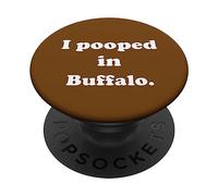 I Pooped in Buffalo New York - Amusant Pooping Joke PopSockets PopGrip Adhésif