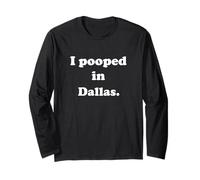 I Pooped in Dallas Texas - Blague Amusante à Faire Caca Manche Longue